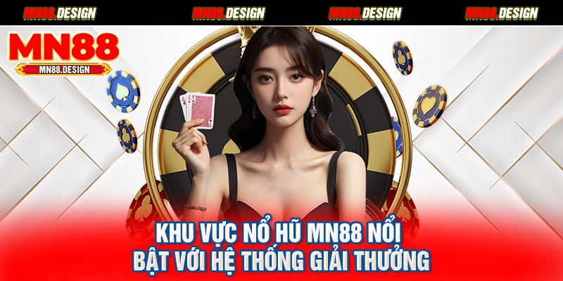Khu vực nổ hũ MN88 nổi bật với hệ thống giải thưởng 