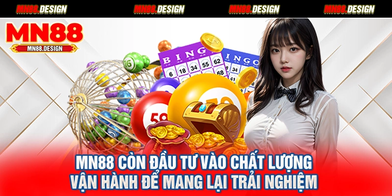 MN88 còn đầu tư vào chất lượng vận hành để mang lại trải nghiệm 