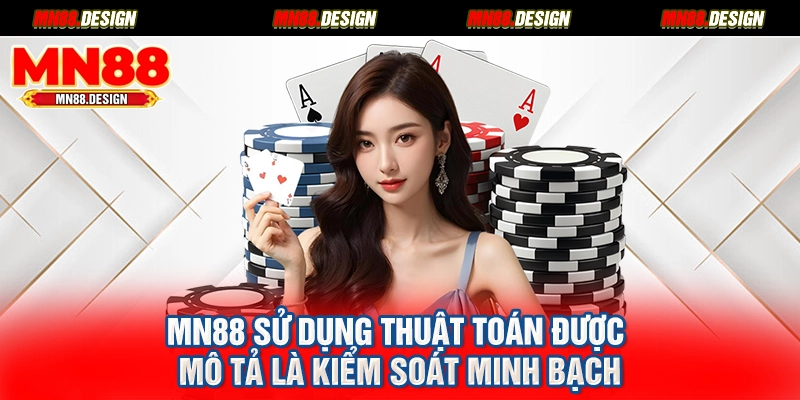 MN88 sử dụng thuật toán được mô tả là kiểm soát minh bạch