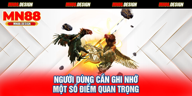 Người dùng cần ghi nhớ một số điểm quan trọng 