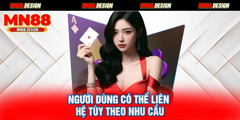 Người dùng có thể liên hệ tùy theo nhu cầu