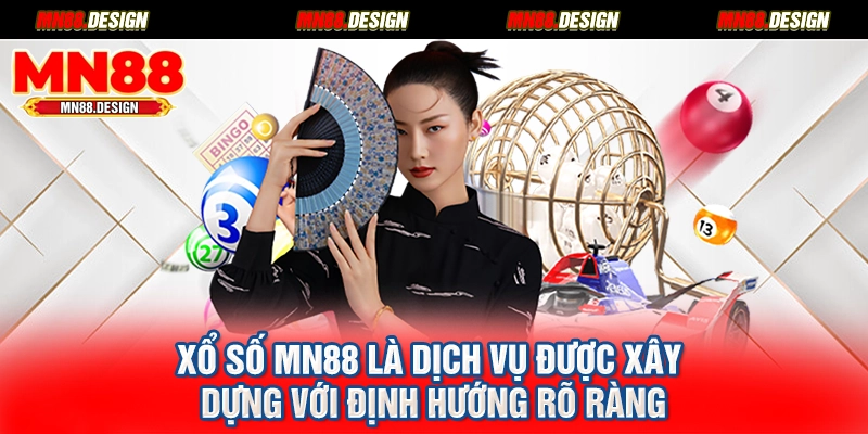 Xổ số MN88 là dịch vụ được xây dựng với định hướng rõ ràng