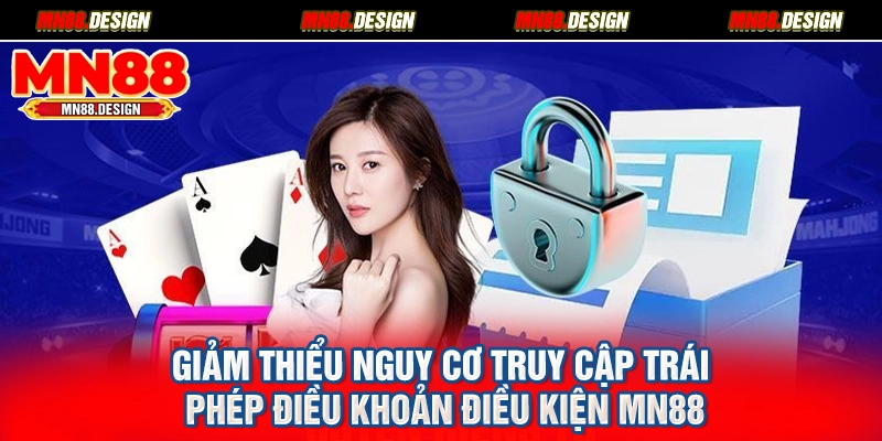 Giảm thiểu nguy cơ truy cập trái phép điều khoản điều kiện MN88