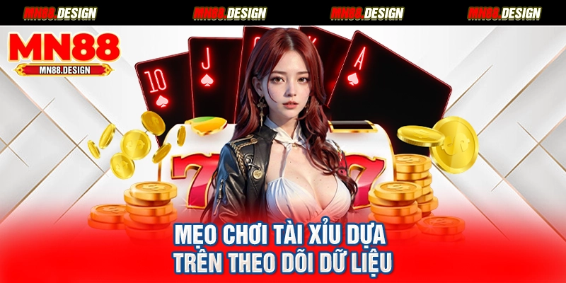 Mẹo chơi tài xỉu dựa trên theo dõi dữ liệu