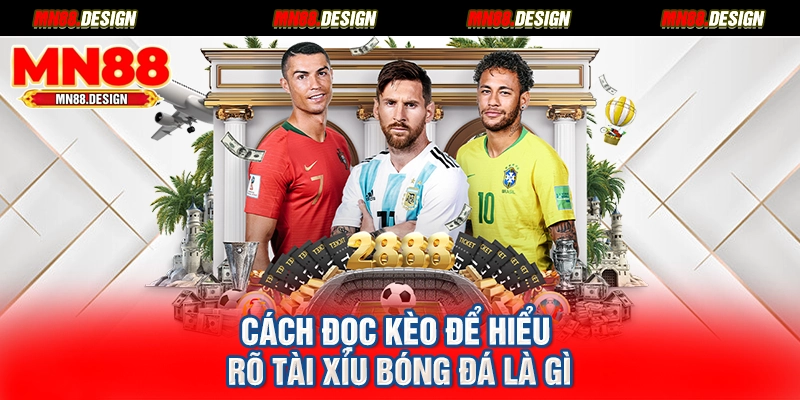 Cách đọc kèo để hiểu rõ tài xỉu bóng đá là gì