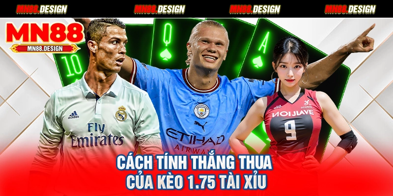 Cách tính thắng thua của kèo 1.75 tài xỉu
