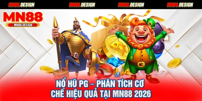 Nổ Hũ PG – Phân Tích Cơ Chế Hiệu Quả Tại Mn88 2026