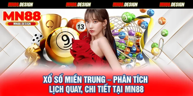 Xổ Số Miền Trung – Phân Tích Lịch Quay, Chi Tiết Tại Mn88