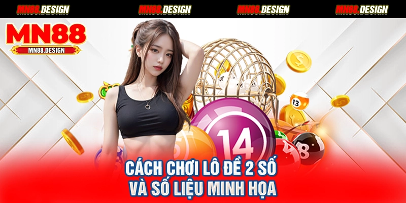 Cách chơi lô đề 2 số và số liệu minh họa