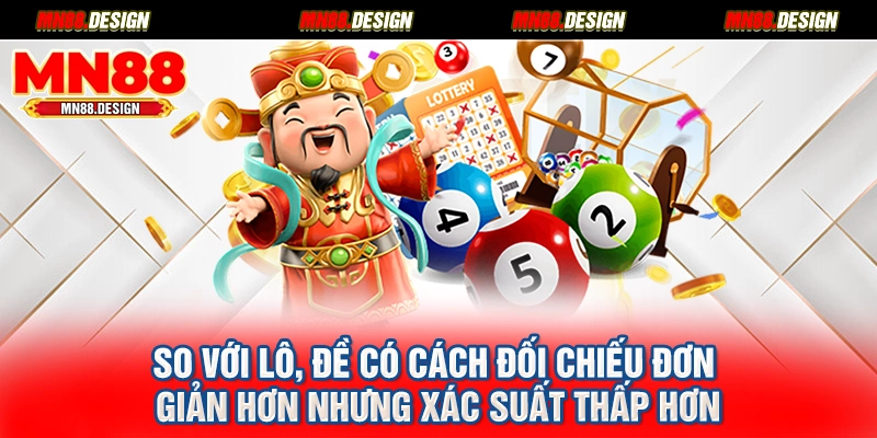 So với lô, đề có cách đối chiếu đơn giản hơn nhưng xác suất thấp hơn